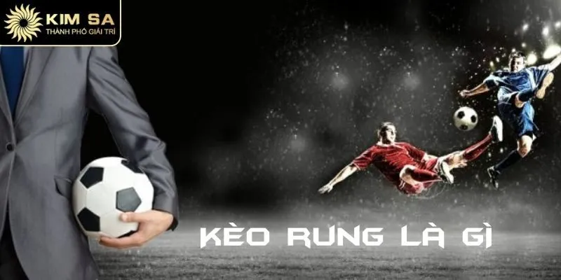 Kèo Rung Là Gì - Hướng Dẫn Chi Tiết Cho Hội Viên Mới